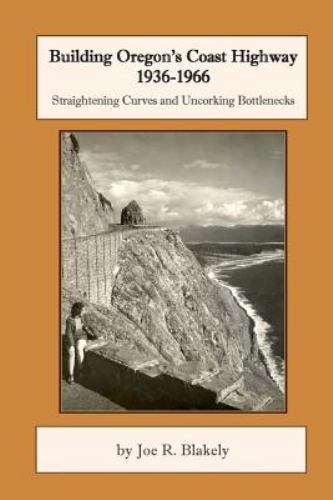 Building Oregon’s Coast Highway 1936-1966: St- 9781500679385, paperback, Blakely