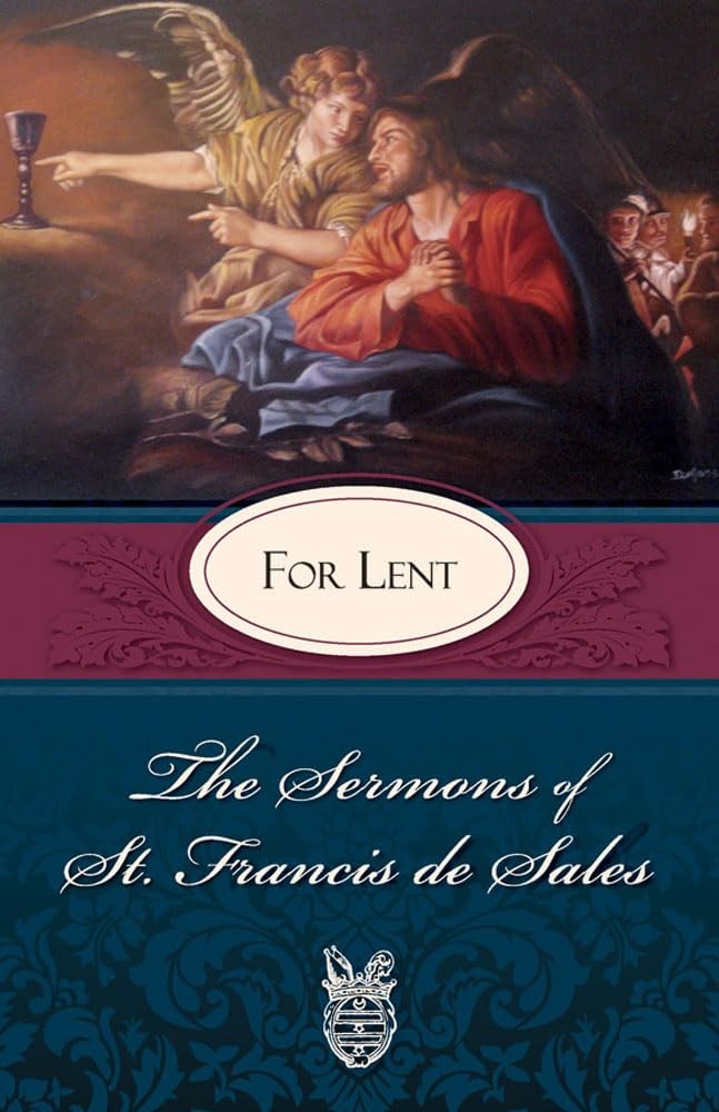 Sermons of St. Francis de Sales For Lent: For Lent (The Sermons of St. Franc…