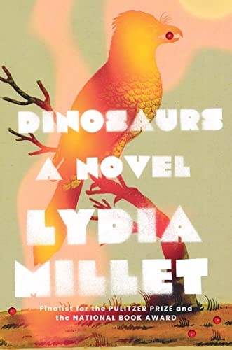 Dinosaurs: A Novel by Millet, Lydia