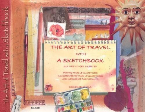 Art Of Travel With A Sketchbook, The: Six Tips To Get Started – VERY GOOD