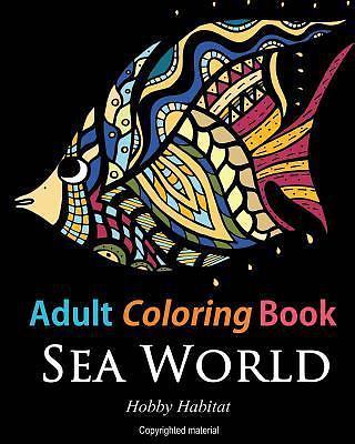 Adult Coloring Books: Sea World: Coloring Books for Adults Featurin – NEW