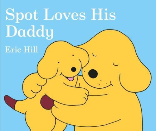 Spot Loves His Daddy – Board book By Hill, Eric – VERY GOOD