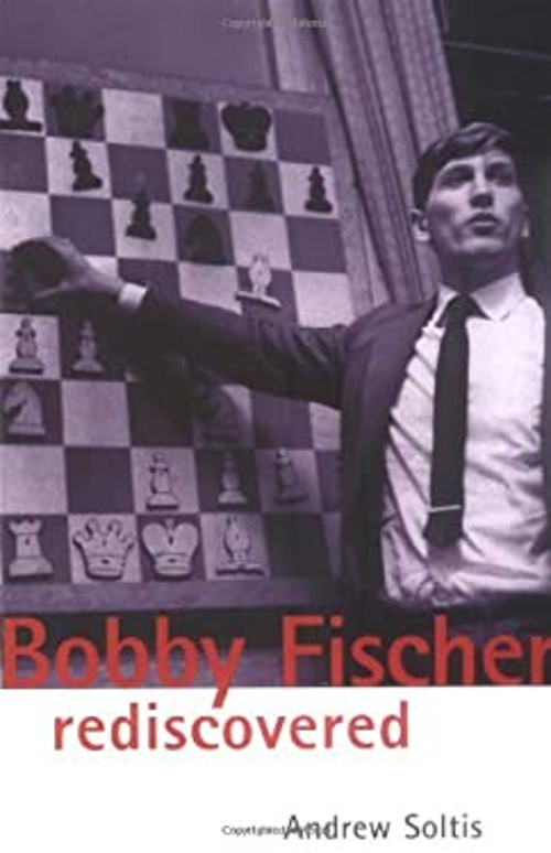 Bobby Fischer Rediscovered Paperback Andrew Soltis
