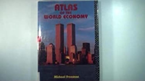 Atlas of the World Economy Hardcover Michael A. Freeman