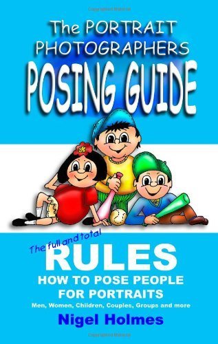 The Portrait Photographers Posing Guide: How t- paperback, 9781419652332, Holmes
