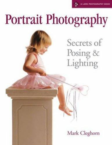 Portrait Photography: Secrets of Posing & – 157990548X, paperback, Mark Cleghorn