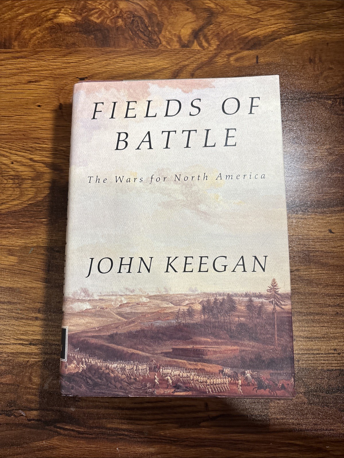 Fields of Battle : The Wars for North America by John Keegan (1996, Hardcover)