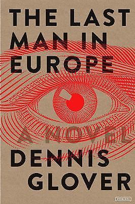 The Last Man in Europe: A Novel – 1468315919, Dennis Glover, hardcover