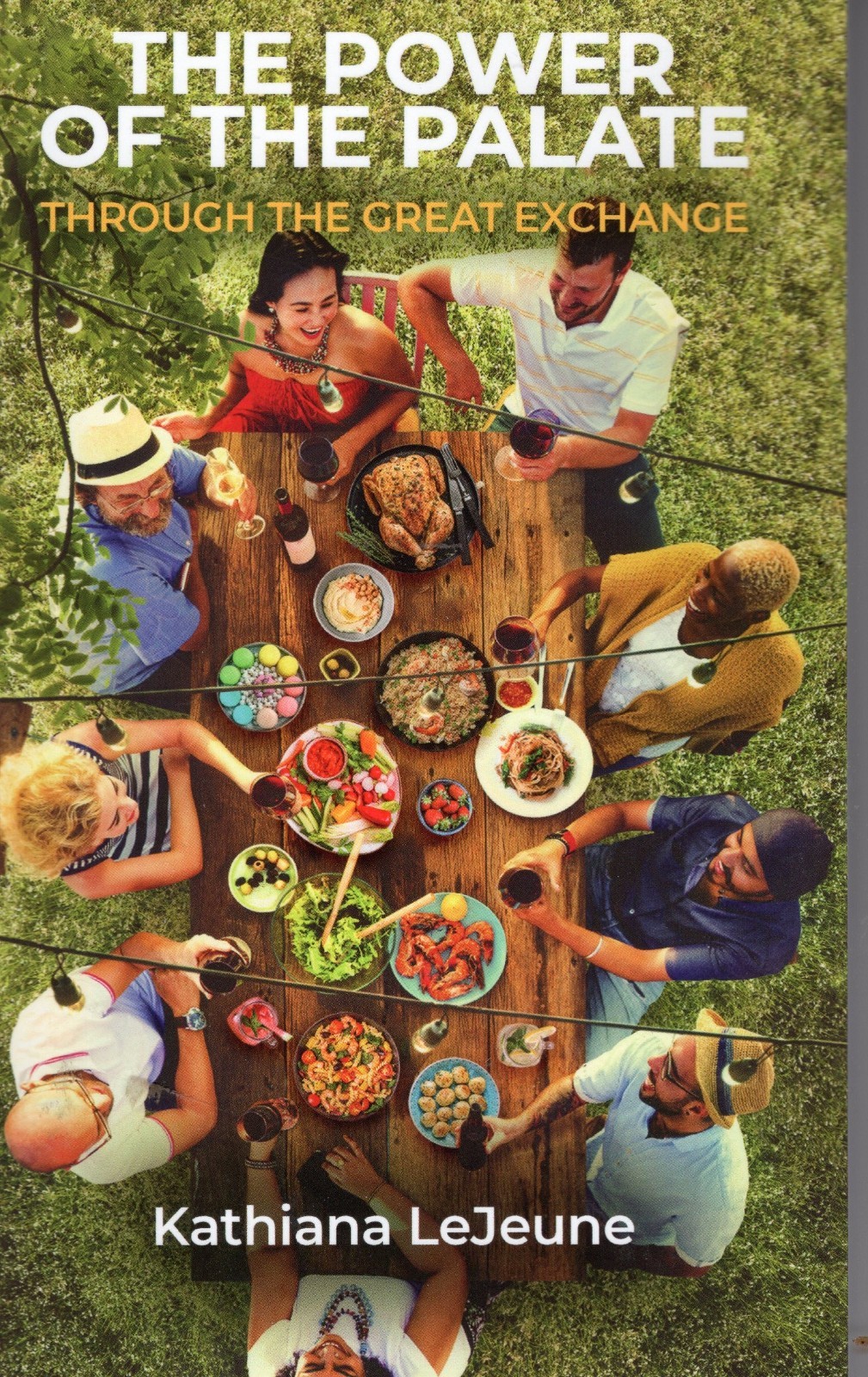 The Power of the Palate: Through the Great Exchange by Kathiana LeJeune PAPERBAC