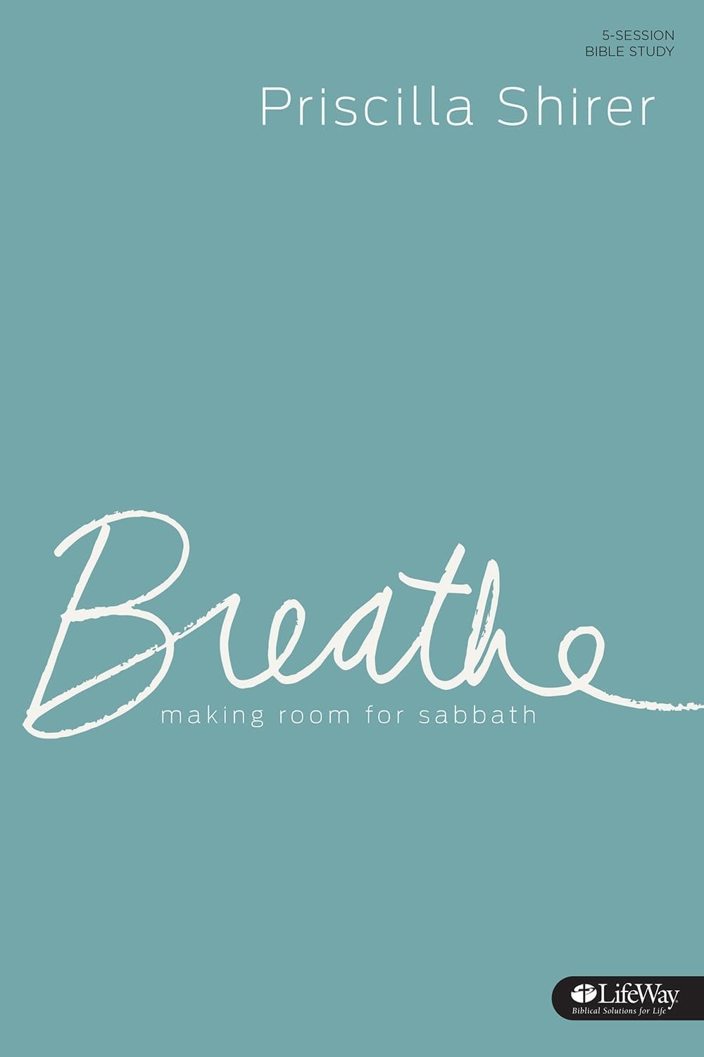 Breathe: Making Room for Sabbath – Bible Study Book