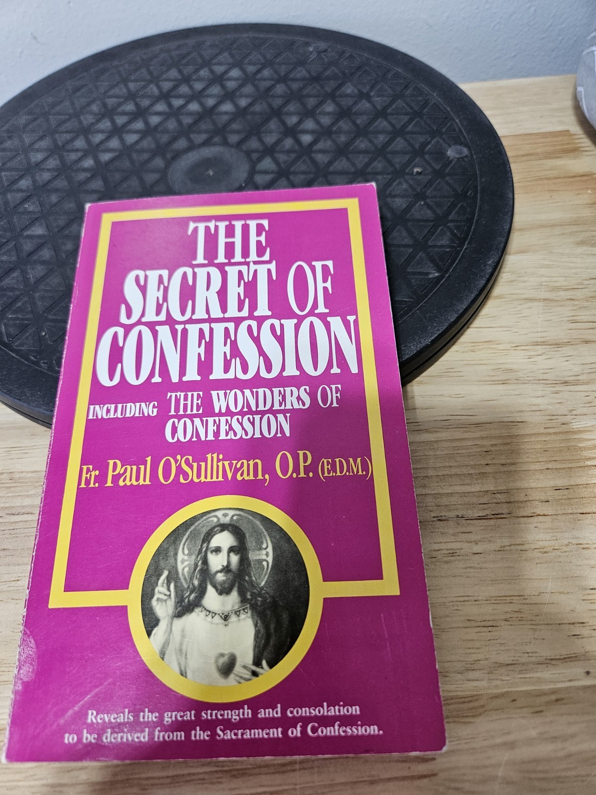 The Secret of Confession: Including the Wonders of Confession Fr Paul O’Sullivan