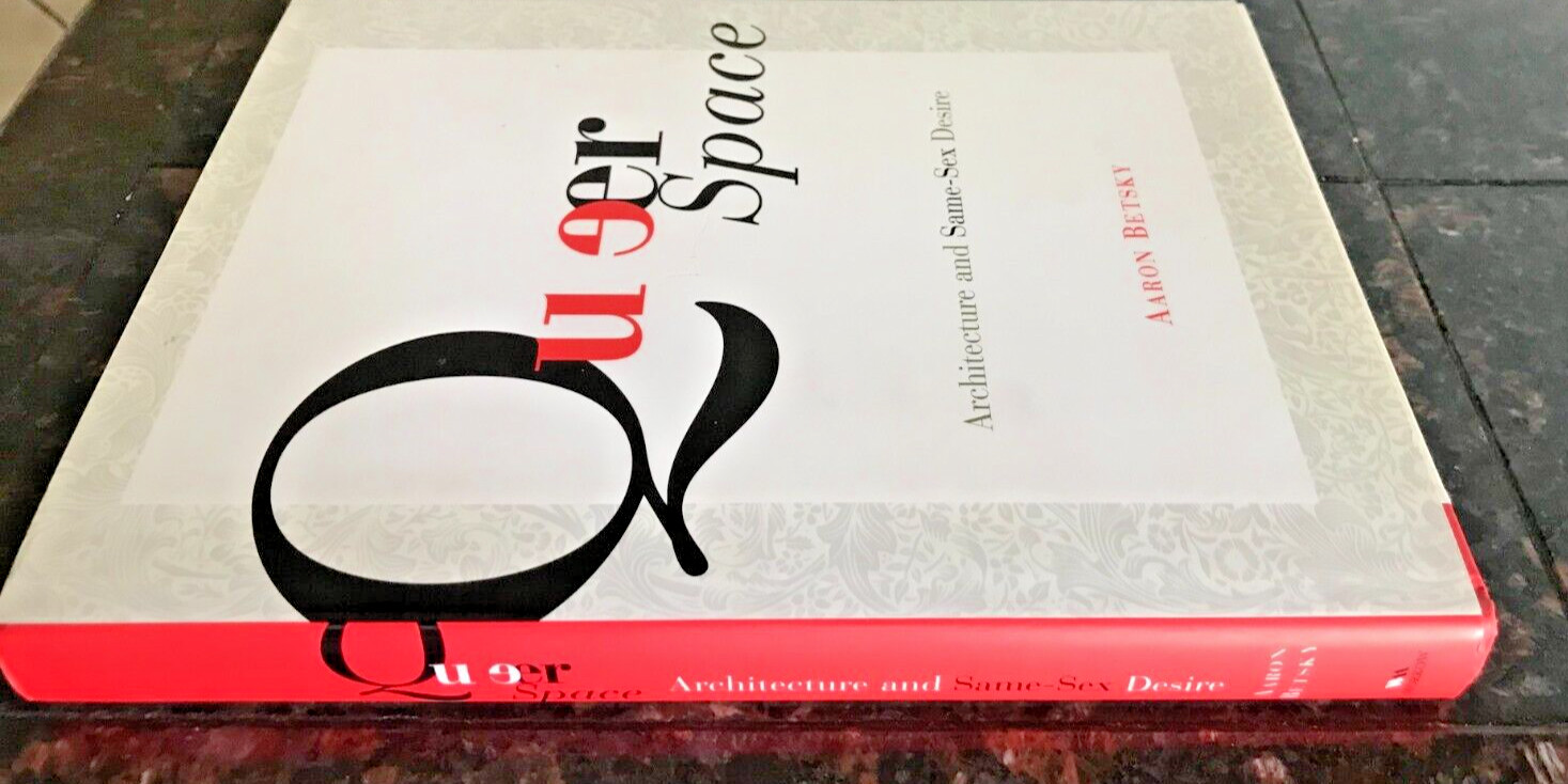 QUEER SPACE : Architecture and Same Sex Desire by Aaron Betsky (1997, Hardcover)