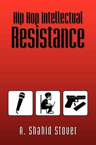 Hip Hop Intellectual Resistance – Paperback, by Stover A Shahid – Very Good