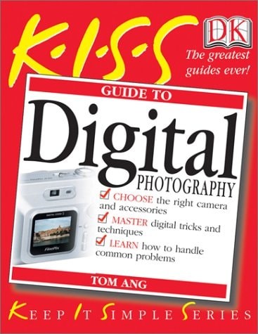 KISS Guide to Digital Photography (KISS Guides) by Ang, Tom, Good Book