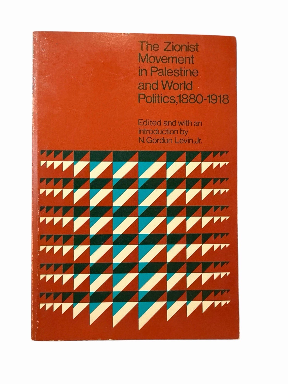 The Zionist Movement in Palestine and World Politics N. Gordon Levin PB 1974