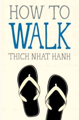 How to Walk (Mindful Essentials) – Paperback By Nhat Hanh, Thich – GOOD