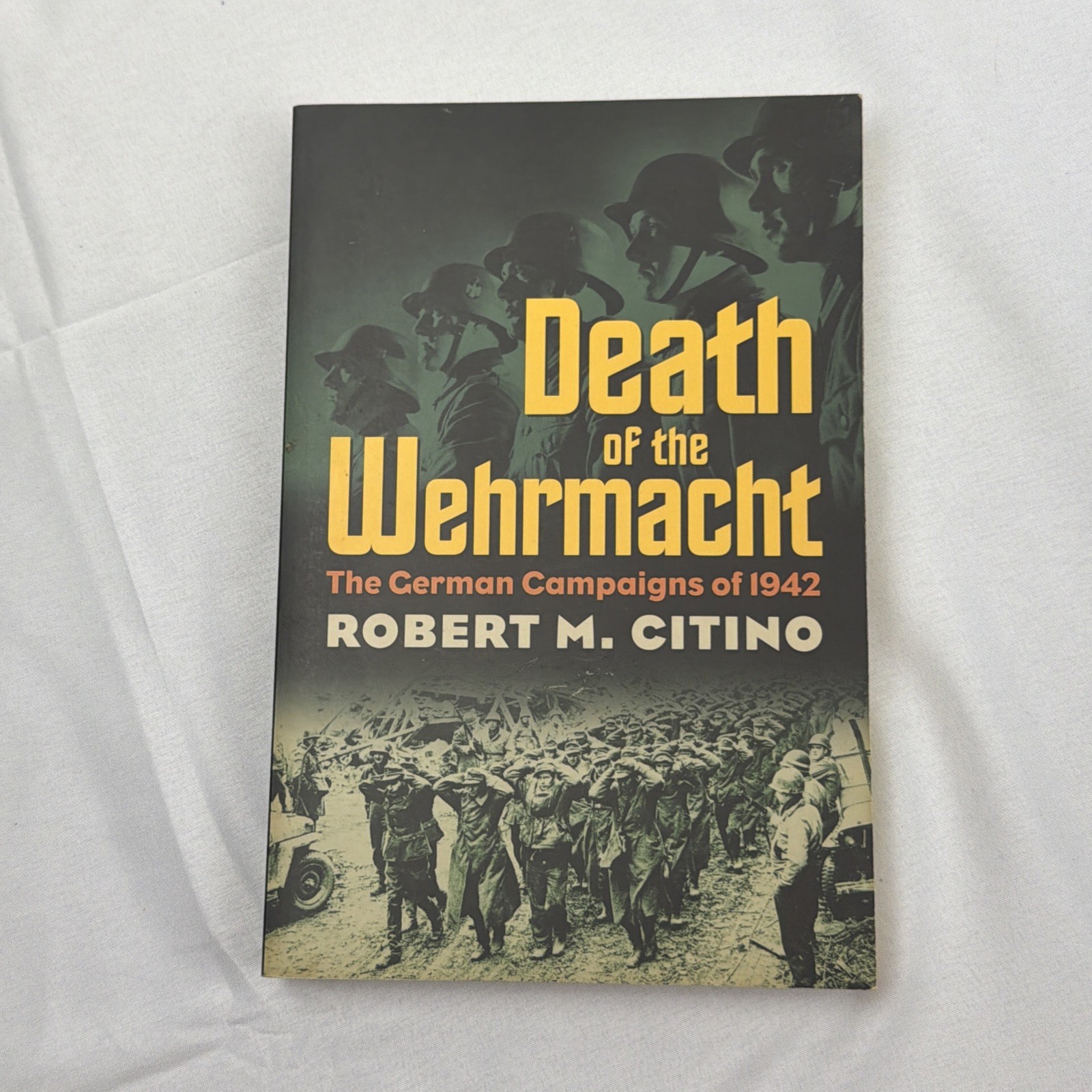 “Death of the Wehrmacht:The German Campaigns of 1942” by CITINO (PB 2007)