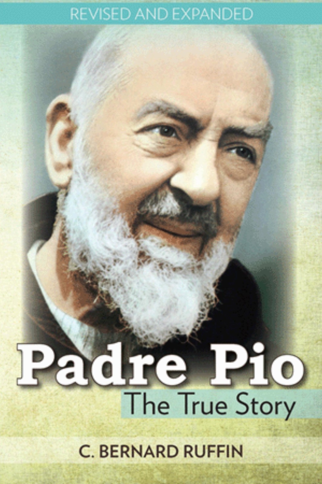 Padre Pio: The True Story – paperback C. Bernard Ruffin