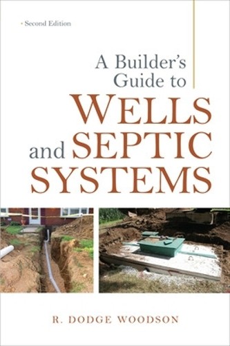 R. Woodson A Builder’s Guide to Wells and Septic Systems, Second Edi (Paperback)