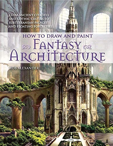How to Draw and Paint Fantasy Archit…, Alexander, Rob