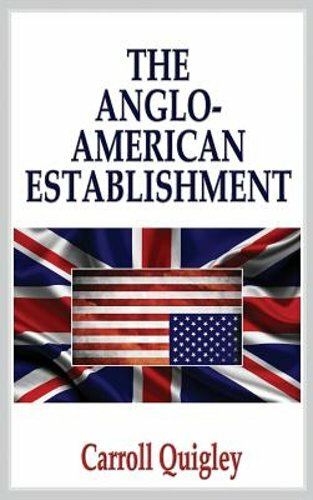 The Anglo-American Establishment – Original Edition by Carroll Quigley: New
