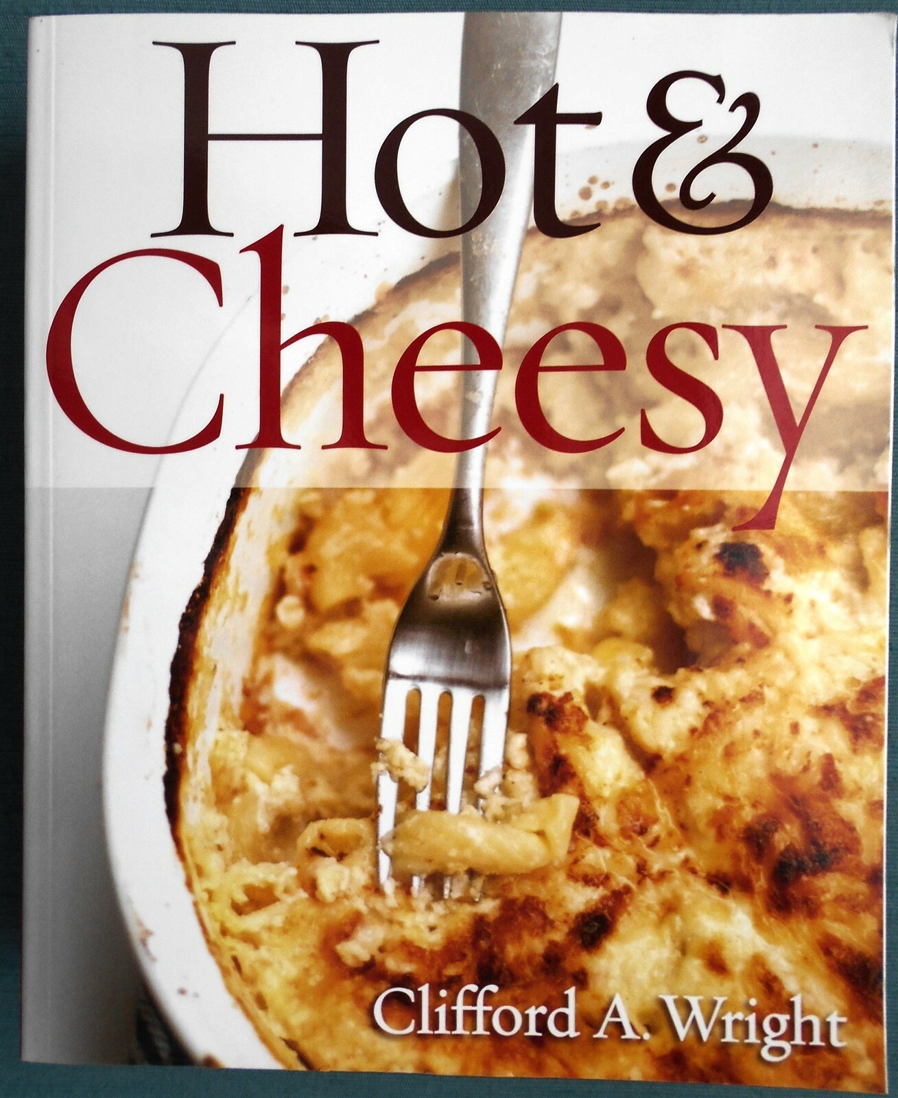 Hot & Cheesy by Clifford A. Wright, Trade Paperback, 2012