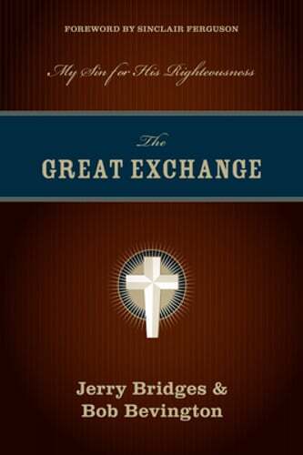 The Great Exchange: My Sin for His Righteousness by Jerry Bridges: Used