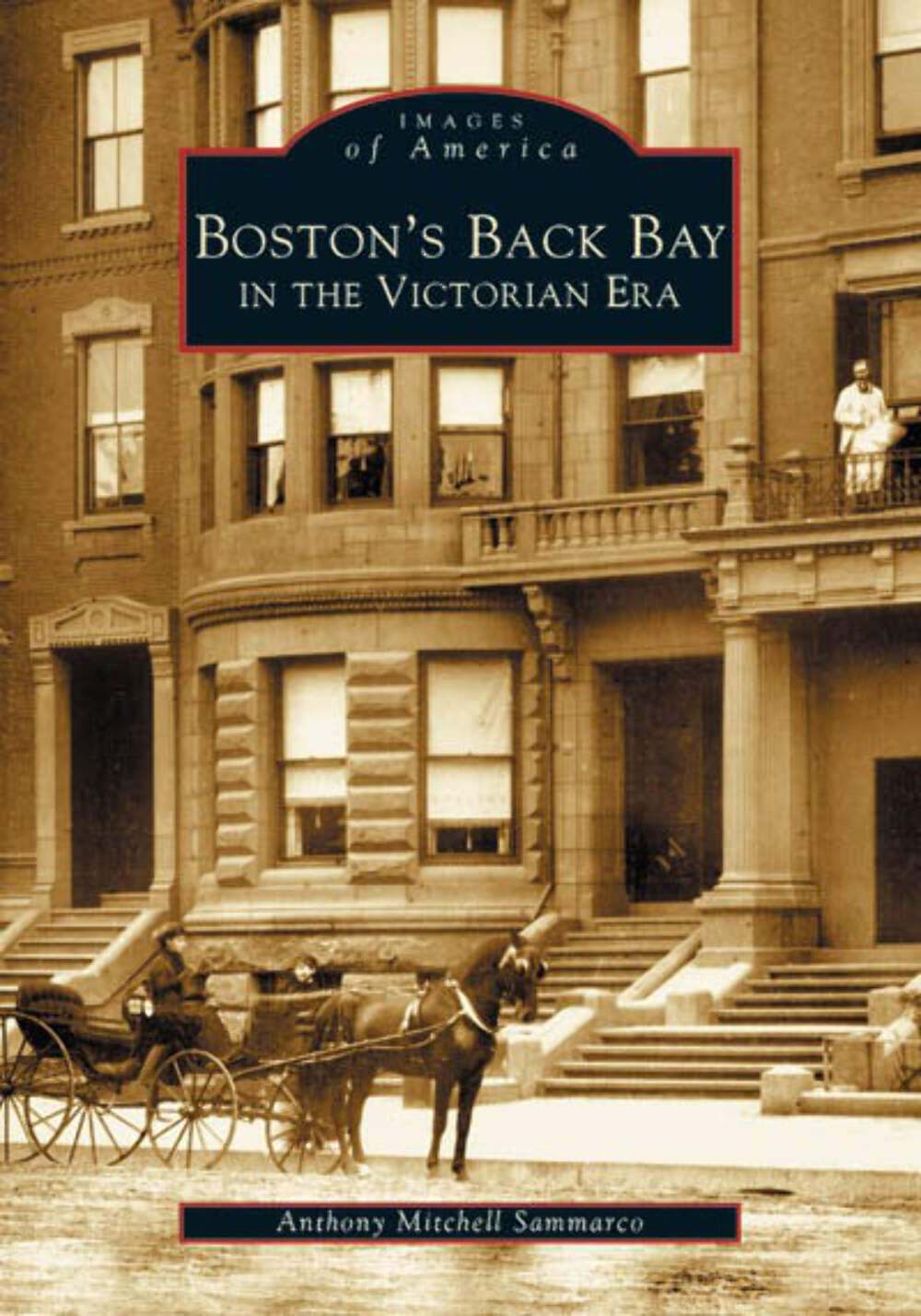 NEW Arcadia Publishing Boston’s Back Bay in the Victorian Era, MA 9780738512440