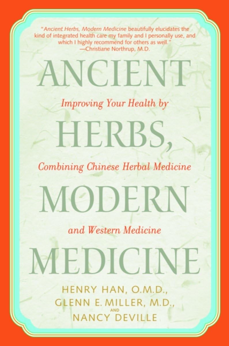 Ancient Herbs, Modern Medicine: Improving Your Health by Combining Chinese H…