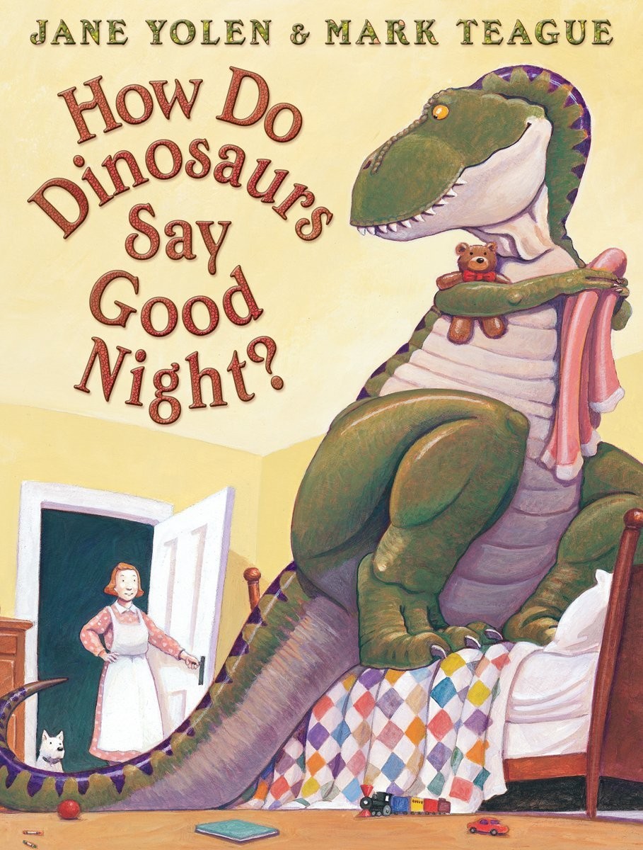 How Do Dinosaurs Say Goodnight? – Yolen, Jane|Teague, Mark – Good – See cond…