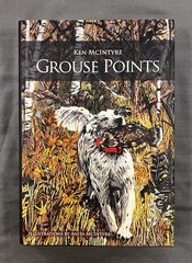 Grouse Points – First Edition 2021 – Ken McIntyre – Bird Hunting Dogs Pointer