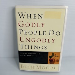 When Godly People Do Ungodly Things by Beth Moore Hardcover