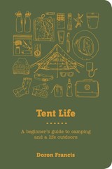 Tent Life: A Beginner’s Guide to Camping and a Life Outdoors – flexibound Fr…
