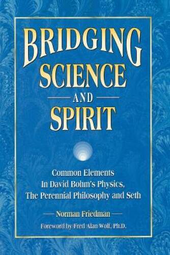 Bridging Science and Spirit: Common Elements in David Bohm’s Physics, the – GOOD