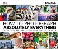 How to Photograph Absolutely Everything Hardcover Tom Ang
