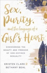 Sex, Purity, and the Longings of a Girl’s Heart: Discovering the Bea – VERY GOOD