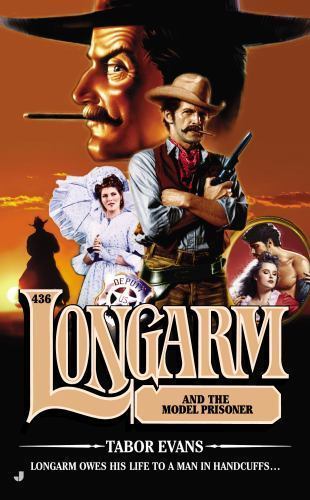 Longarm #436: Longarm #436: Longarm and the Model Prisoner by Evans, Tabor