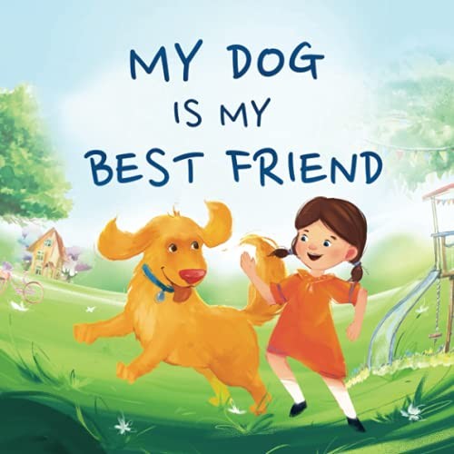 MY DOG IS MY BEST FRIEND: A STORY ABOUT FRIENDSHIP By Jennifer L. Trace NEW
