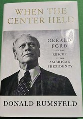 When the Center Held : Gerald Ford By Donald Rumsfeld Hardcover Like New