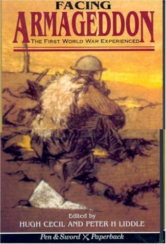 Facing Armageddon: The First World War Experienced (Pen & Sword