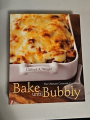 Bake Until Bubbly: The Ultimate Casserole Cookbook by Clifford A. Wright