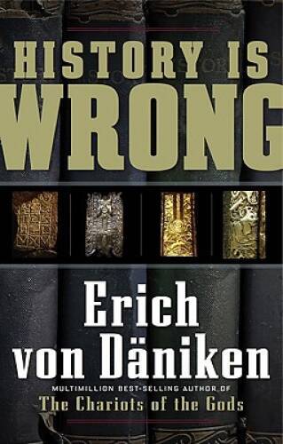 History Is Wrong – Paperback By Erich Von Daniken – GOOD