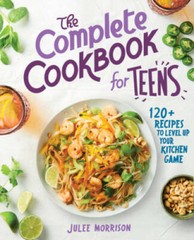 The Complete Cookbook for Teens: 120+ Recipes to Level Up Your – VERY GOOD