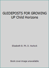 GUIDEPOSTS FOR GROWING UP Child Horizons by Elizabeth B. Ph. D. Hurlock