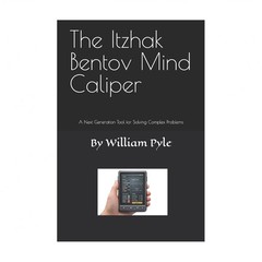 The Itzhak Bentov Mind Caliper: A Next Generation Tool for Solving Complex Pr…