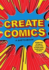 Create Comics: A Sketchbook: Includes Over 50 Pages of Lessons & Tips to Cre…