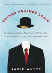 Crimes Against Logic: Exposing the Bogus Arguments of Politicians, P – VERY GOOD