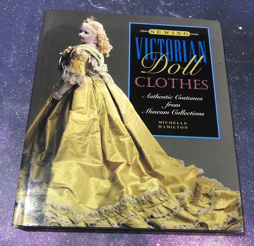 Sewing Victorian Doll Clothes: Authentic Costumes from Museum Collections