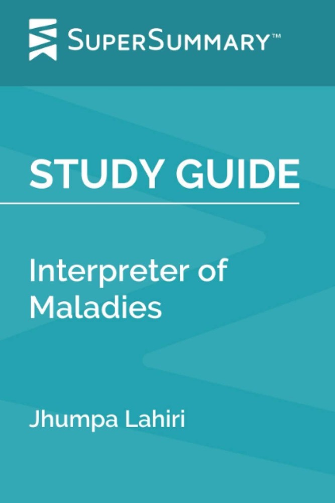 Study Guide: Interpreter of Maladies by Jhumpa Lahiri (SuperSummary)