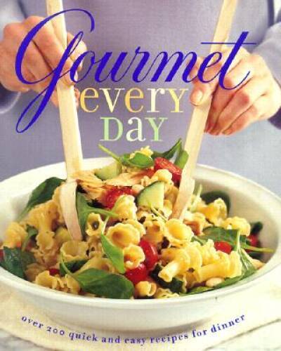 Gourmet Every Day: Over 200 Quick and Easy Recipes for Dinner – VERY GOOD